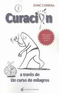 CURACIÓN A TRAVÉS DE UN CURSO DE MILAGROS CURACIÓN A TRAVÉS DE UN CURSO DE MILAGROS