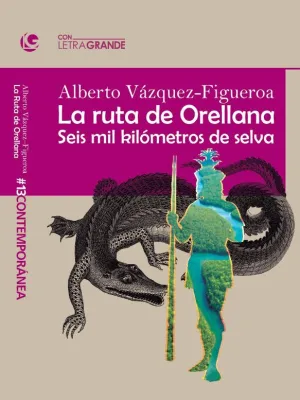 LA RUTA ORELLANA EDICION EN LETRA GRANDE