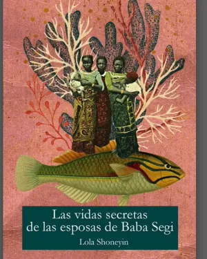 LA VIDA SECRETA DE LAS ESPOSAS DE BABA SEGI LA VIDA SECRETA DE LAS ESPOSAS DE BABA SEGI