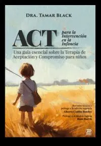 ACT PARA LA INTERVENCIÓN EN LA INFANCIA ACT PARA LA INTERVENCIÓN EN LA INFANCIA