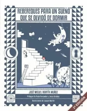 REBEREQUES PARA UN SUEÑO QUE SE OLVIDÓ DE DORMIR REBEREQUES PARA UN SUEÑO QUE SE OLVIDÓ DE DORMIR
