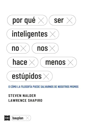 POR QUÉ SER INTELIGENTES NO NOS HACE MENOS ESTÚPIDOS POR QUÉ SER INTELIGENTES NO NOS HACE MENOS ESTÚPIDOS