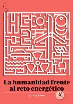 HUMANIDAD FRENTE AL RETO ENERGETICO HUMANIDAD FRENTE AL RETO ENERGETICO