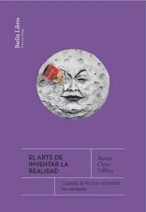 ARTE DE INVENTAR LA REALIDAD, EL ARTE DE INVENTAR LA REALIDAD, EL