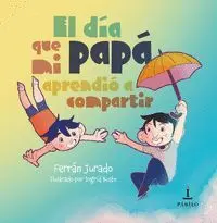 DIA QUE MI PAPA APRENDIO A COMPARTIR