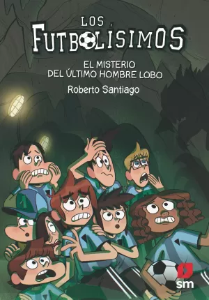 FUTBOLISIMOS. EL MISTERIO DEL ÚLTIMO HOMBRE LOBO