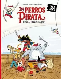 LOS PERROS PIRATA. ­ADIÓS, MENDRUGOS!