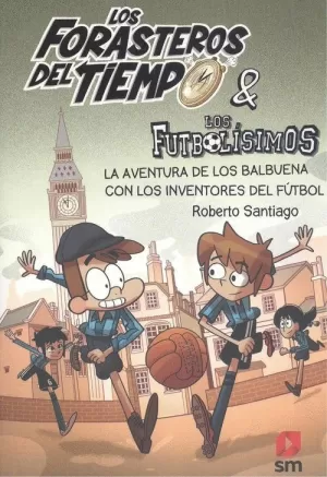 LOS FORASTEROS DEL TIEMPO 9: LA AVENTURA DE LOS BALBUENA CON LOS