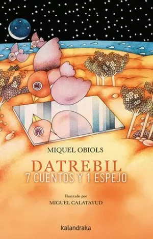 DATREBIL. 7 CUENTOS Y 1 ESPEJO DATREBIL. 7 CUENTOS Y 1 ESPEJO