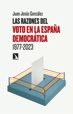LAS RAZONES DEL VOTO EN LA ESPAÑA DEMOCRATICA (1977-2023)