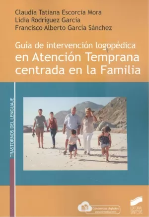 GUÍA DE INTERVENCIÓN LOGOPÉDICA EN ATENCIÓN TEMPRANA CENTRADA EN LA FAMILIA