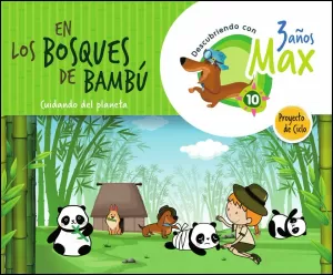 DESCUBRIENDO CON MAX. EN LOS BOSQUES DE BAMBÚ. CUIDANDO DEL  PLANETA. CICLO 3 AÑ