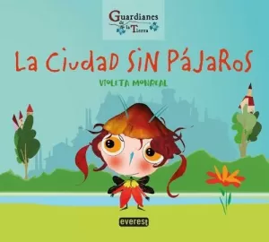 LA CIUDAD SIN PAJAROS (GUARDIANES DE LA TIERRA)