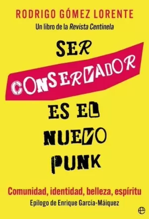 SER CONSERVADOR ES EL NUEVO PUNK SER CONSERVADOR ES EL NUEVO PUNK