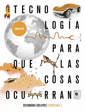 PROYECTO: PARA QUE LAS COSAS OCURRAN - TECNOLOGÍA 2. ED. ANDALUCÍA