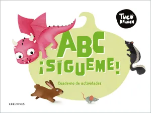 TUCO DRAGÓN - ABC ¡SÍGUEME!. CUADERNO DE ACTIVIDADES TUCO DRAGÓN - ABC ¡SÍGUEME!. CUADERNO DE ACTIVIDADES