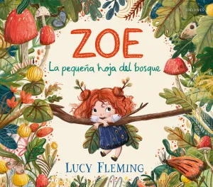 ZOE. LA PEQUEÑA HOJA DEL BOSQUE ZOE. LA PEQUEÑA HOJA DEL BOSQUE