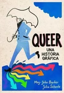 QUEER: UNA HISTORIA GRÁFICA QUEER: UNA HISTORIA GRÁFICA