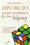 DIVORCIO: ¿COMO AYUDAMOS A LOS HIJOS?