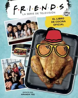 FRIENDS. EL LIBRO DE COCINA OFICIAL