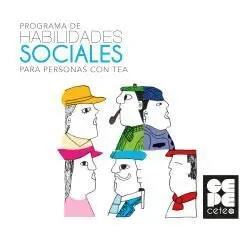 PROGRAMA DE HABILIDADES SOCIALES PARA PERSONAS CON TEA. MATERIAL TERAPEUTA 2. CA PROGRAMA DE HABILIDADES SOCIALES PARA PERSONAS CON TEA. MATERIAL TERAPEUTA 2. CA