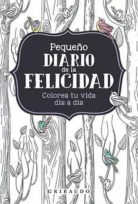 PEQUEÑO DIARIO DE LA FELICIDAD PEQUEÑO DIARIO DE LA FELICIDAD