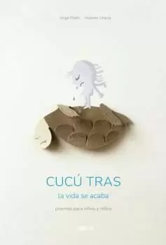 CUCÚ TRAS: LA VIDA SE ACABA