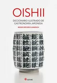 OISHII - DICCIONARIO ILUSTRADO DE GASTRONOMIÍA JAPONESA OISHII - DICCIONARIO ILUSTRADO DE GASTRONOMIÍA JAPONESA