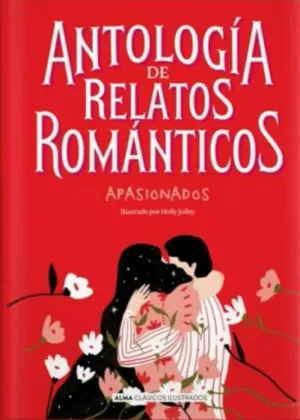 ANTOLOGÍA DE RELATOS ROMÁNTICOS APASIONADOS ANTOLOGÍA DE RELATOS ROMÁNTICOS APASIONADOS