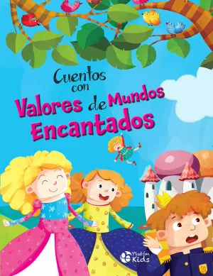 CUENTOS CON VALORES DE MUNDOS ENCANTADOS CUENTOS CON VALORES DE MUNDOS ENCANTADOS