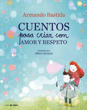 CUENTOS PARA CRIAR CON AMOR Y RESPETO