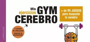 GYM CEREBRO. MÁS DE 90 JUEGOS PARA MUSCULAR TU CEREBRO