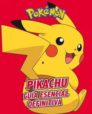 PIKACHU. GUÍA ESENCIAL DEFINITIVA (COLECCIÓN POKÉMON) PIKACHU. GUÍA ESENCIAL DEFINITIVA (COLECCIÓN POKÉMON)