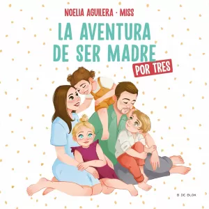 MISSTRILLIS. LA AVENTURA DE SER MADRE (POR TRES)