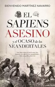 SAPIENS ASESINO Y EL OCASO DE LOS NEANDERTALES