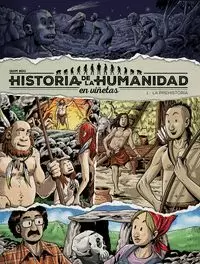 HISTORIA DE LA HUMANIDAD EN VIÑETAS 1 LA PREHISTORIA