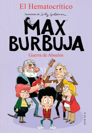 GUERRA DE ABUELOS (MAX BURBUJA 5)