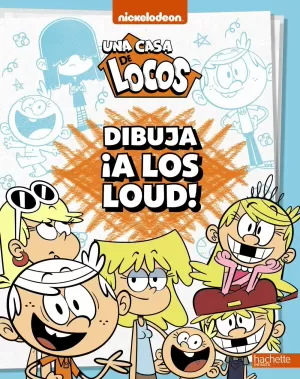 DIBUJA ¡A LOS LOUD! UNA CASA DE LOCOS