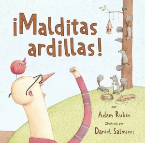 ¡MALDITAS ARDILLAS! ¡MALDITAS ARDILLAS!