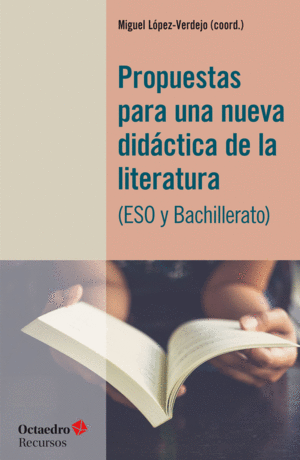 PROPUESTAS PARA UNA NUEVA DIDÁCTICA DE LA LITERATURA (ESO Y BACHILLERATO)