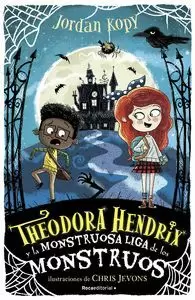 THEODORA HENDRIX Y LA MONSTRUOSA LIGA DE LOS MONSTRUOS