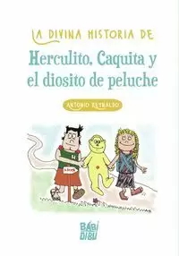 LA DIVINA HISTORIA DE HERCULITO, CAQUITA Y EL DIOSITO DE PEL