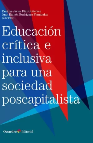 EDUCACION CRITICA E INCLUSIVA EN UNA SOCIEDAD POSCAPITALISTA