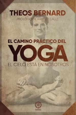 EL CAMINO PRÁCTICO DEL YOGA. EL CIELO ESTÁ EN NOSOTROS.