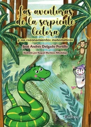 LAS AVENTURAS DE LA SERPIENTE LECTORA Y SUS RAZONAMIENTOS MATEMÁTICOS LAS AVENTURAS DE LA SERPIENTE LECTORA Y SUS RAZONAMIENTOS MATEMÁTICOS