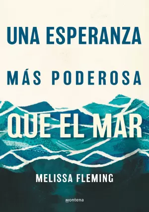 UNA ESPERANZA MAS PODEROSA QUE EL MAR UNA ESPERANZA MAS PODEROSA QUE EL MAR
