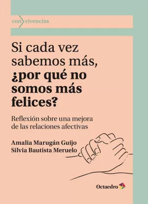 SI CADA VEZ SABEMOS MÁS, ¿POR QUÉ NO SOMOS MÁS FELICES