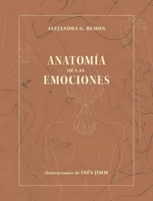 ANATOMÍA DE LAS EMOCIONES ANATOMÍA DE LAS EMOCIONES