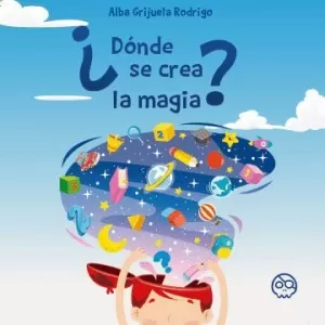 ¿DÓNDE SE CREA LA MAGIA?