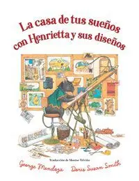 LA CASA DE TUS SUEÑOS CON HENRIETTA Y SUS DISEÑOS LA CASA DE TUS SUEÑOS CON HENRIETTA Y SUS DISEÑOS
